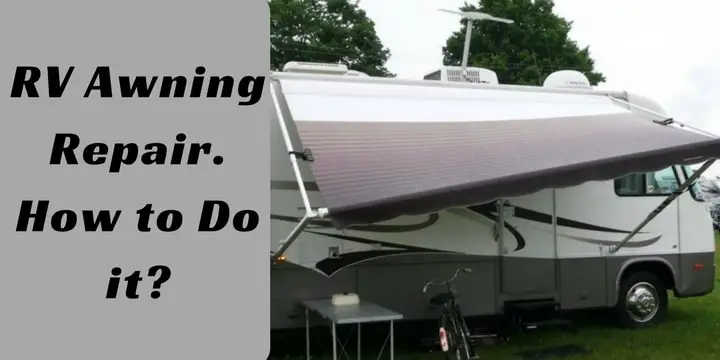 RV Awning Repair: Learn How to Do It in 4 Easy Steps?