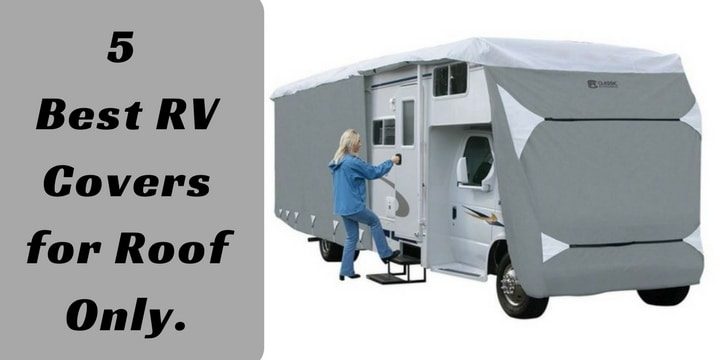 5 Best RV Covers for Roof Only on The Market.