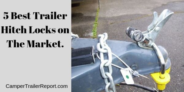 5 Best Trailer Hitch Locks on The Market.