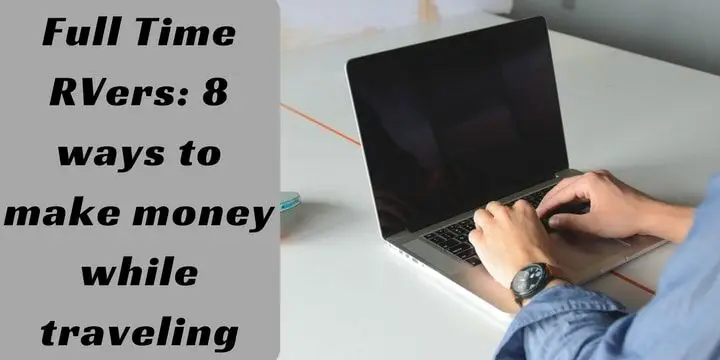 Full Time RVers: 8 ways to make money while traveling