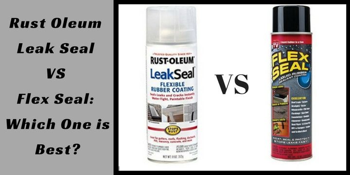 Rust Oleum Leak Seal vs Flex Seal: Which One is Best?