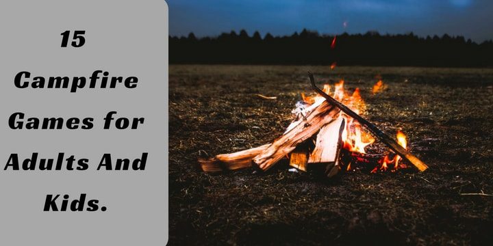 15 Campfire Games for Adults And Kids. (You'll Be Surprised…)