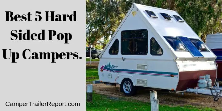 Best 5 Hard Sided Pop Up Campers.
