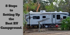 8 Steps To Setting Up The Best RV Campground.