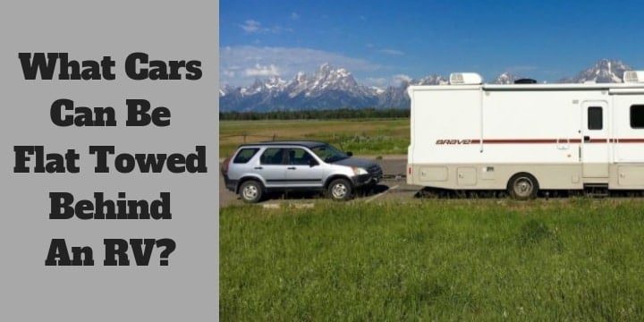 What Cars Can Be Flat Towed Behind An RV?
