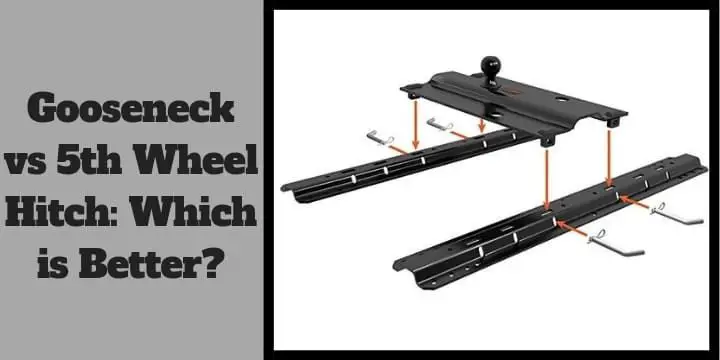 Gooseneck vs 5th Wheel Hitch: Which is Better?