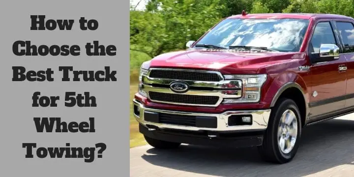 How to Choose the Best Truck for 5th Wheel Towing