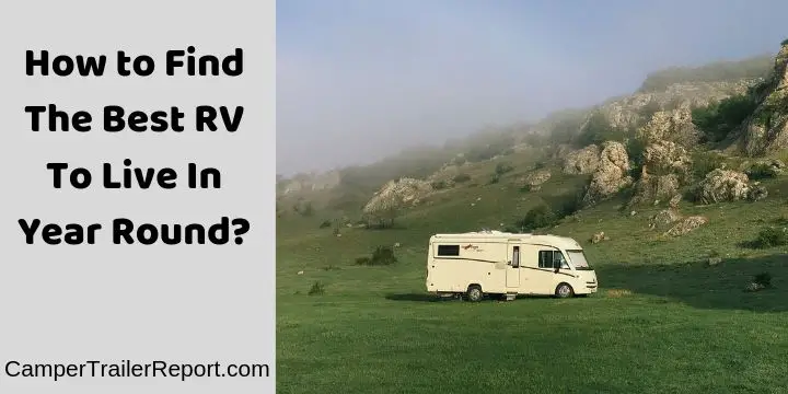 How to Find The Best RV To Live In Year Round