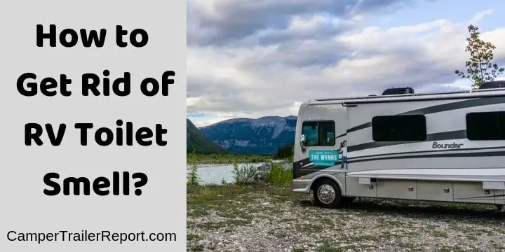 How to Get Rid of RV Toilet Smell?