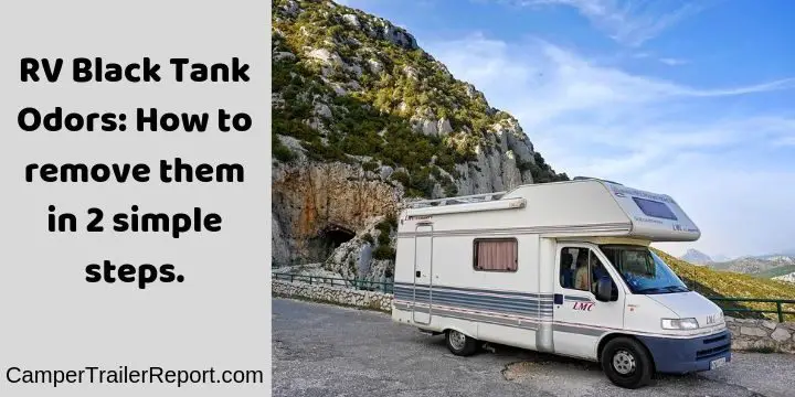 RV Black Tank Odors: How to remove them in 2 simple steps?