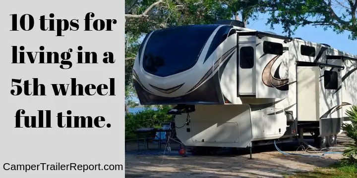 10 Tips for Living in a 5th Wheel Full Time