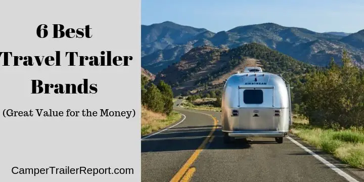 6 Best Travel Trailer Brands (Great Value for the Money) 