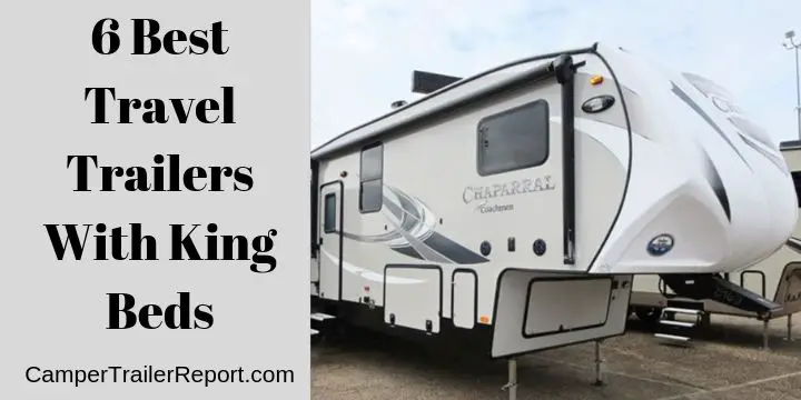 6 Best Travel Trailers With King Beds