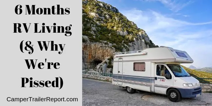 6 Months RV Living & Why We're Pissed