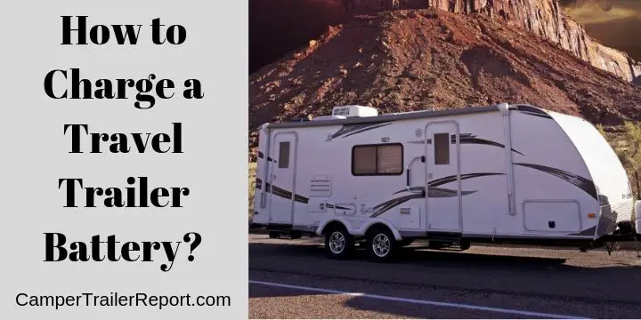 How to Charge a Travel Trailer Battery_