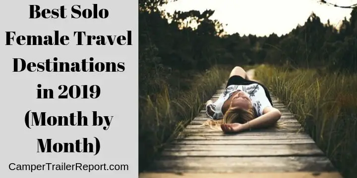 Best Solo Female Travel Destinations In 2020 (Month By Month)