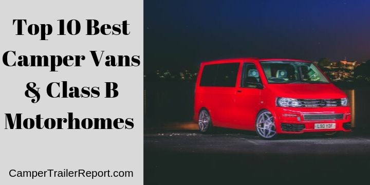 Top 10 Best Camper Vans & Class B Motorhomes