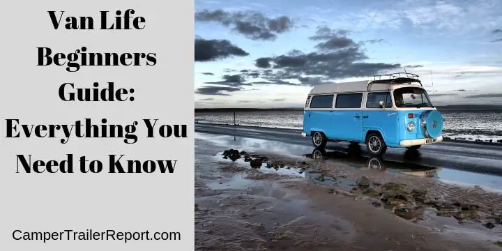 Van Life Beginners Guide: Everything You Need to Know