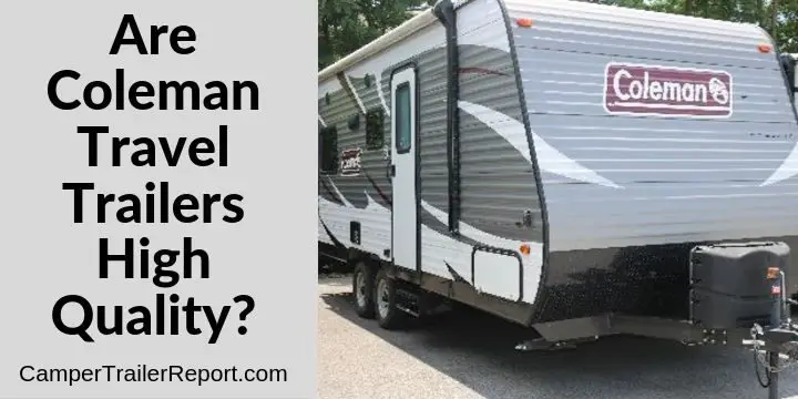 Are Coleman Travel Trailers High Quality?