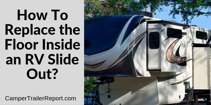 How To Replace the Floor Inside an RV Slide Out?