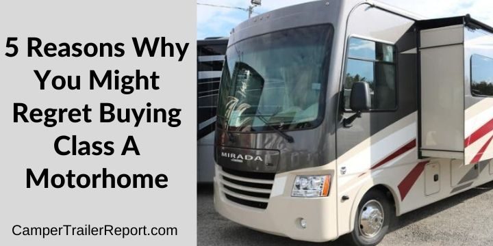5 Reasons Why You Might Regret Buying Class A Motorhome