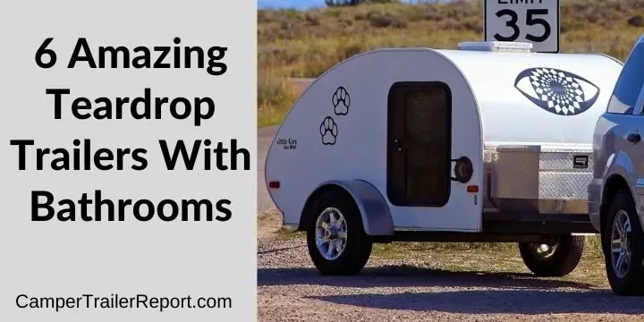6 Amazing Teardrop Trailers With Bathrooms