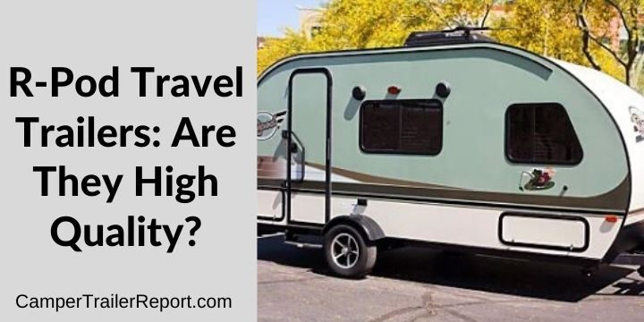 R-Pod Travel Trailers: Are They High Quality?
