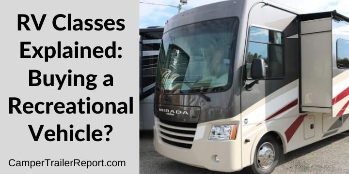 RV Classes Explained: Buying a Recreational Vehicle?