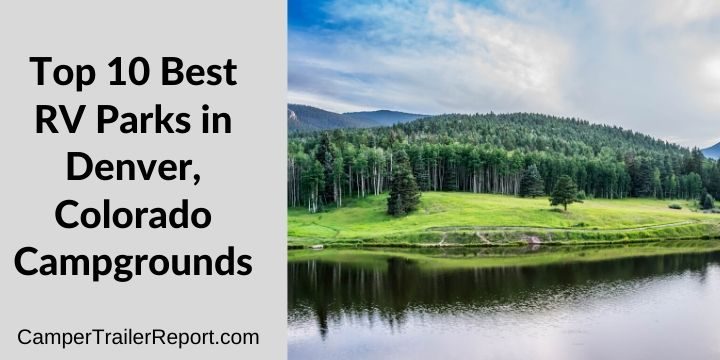 Top 10 Best RV Parks in Denver, Colorado Campgrounds