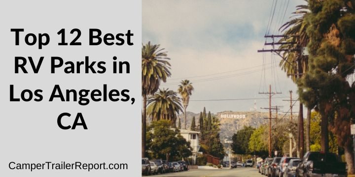 Top 12 Best RV Parks in Los Angeles, CA
