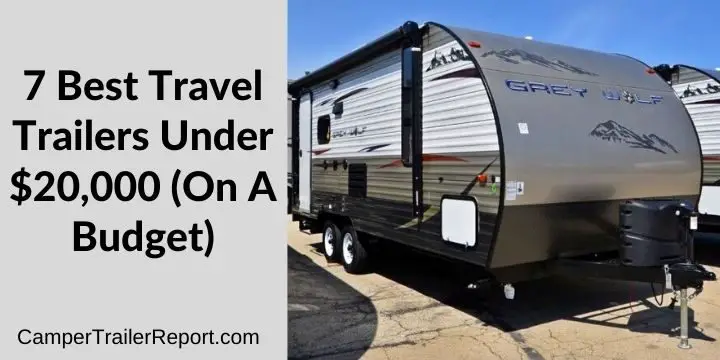 7 Best Travel Trailers Under $20,000 (On A Budget)