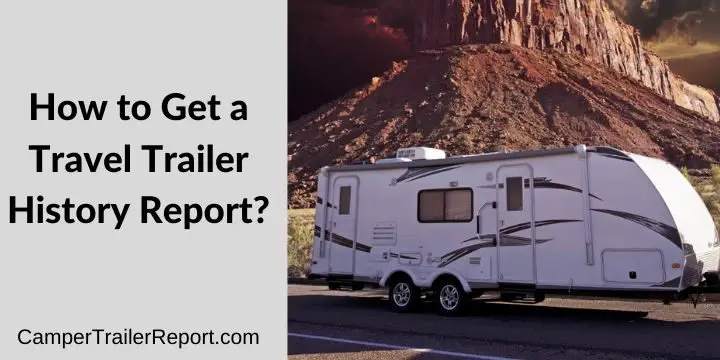 How to Get a Travel Trailer History Report? 
