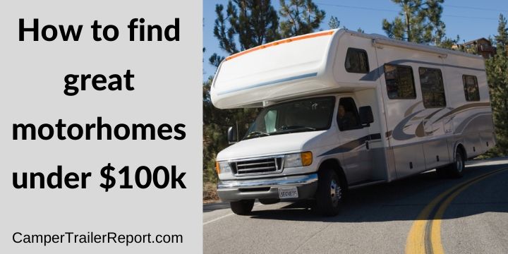 How to find great motorhomes under $100k