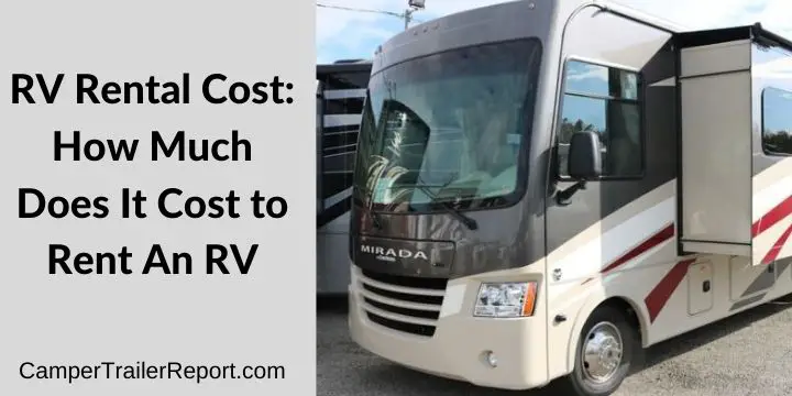 RV Rental Cost. How Much Does It Cost to Rent An RV