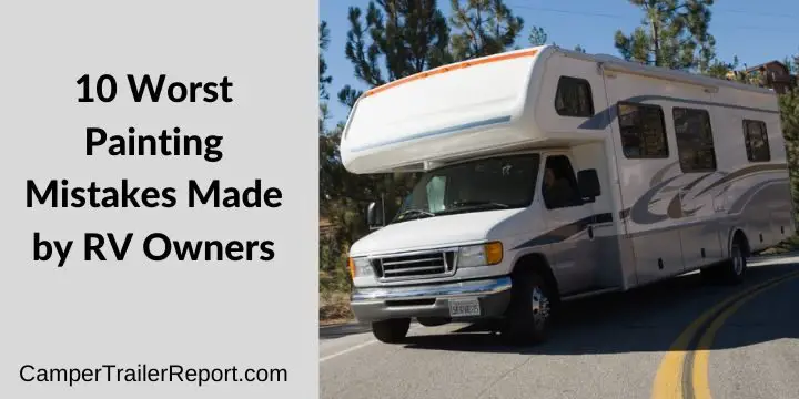 10 Worst Painting Mistakes Made by RV Owners