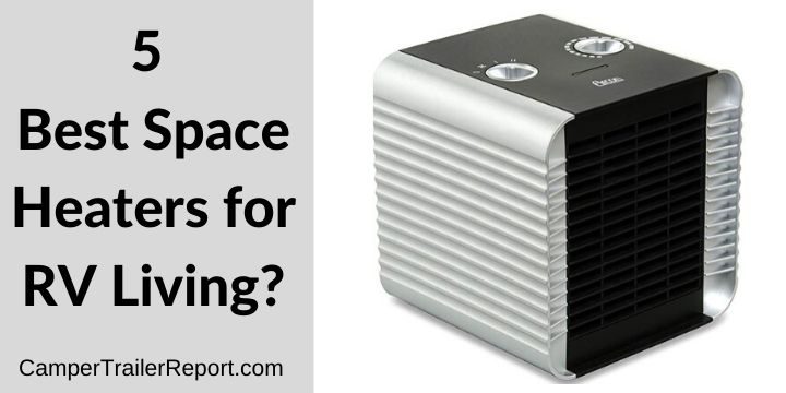 5 Best Space Heaters for RV Living?