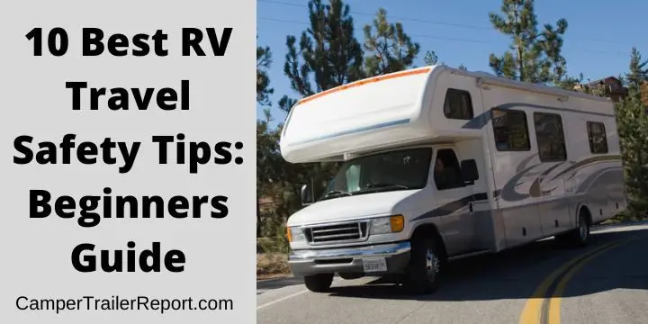 10 Best RV Travel Safety Tips: Beginners Guide