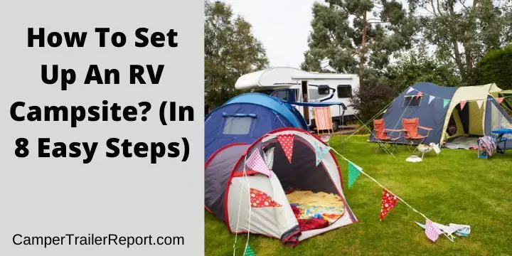 How To Set Up An RV Campsite? (In 8 Easy Steps)