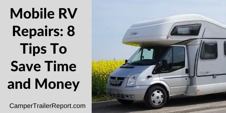Mobile RV Repairs.8 Tips To Save Time and Money