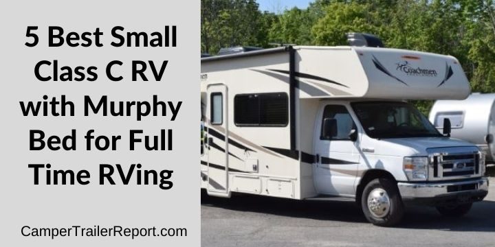 5 Best Small Class C RV with Murphy Bed for Full Time RVing