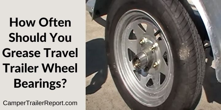 How Often Should You Grease Travel Trailer Wheel Bearings?