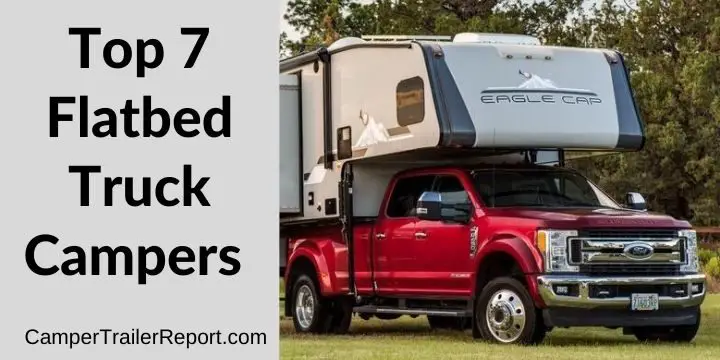 Top 7 Flatbed Truck Campers of 2021