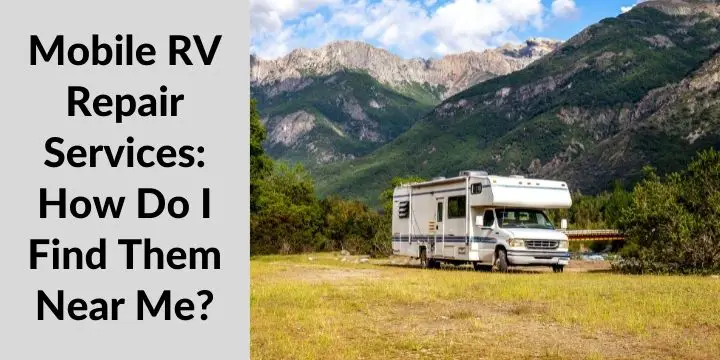 Mobile RV Repair Services How Do I Find Them Near Me