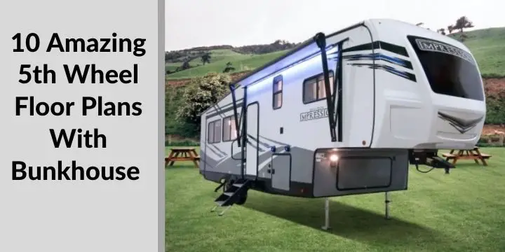 10 Amazing 5th Wheel Floor Plans with Bunkhouse in 2021
