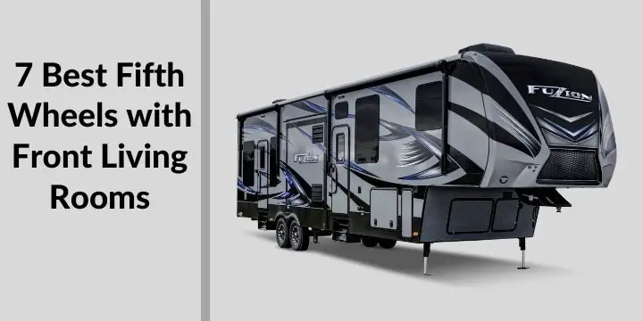 7 Fifth Wheels with Front Living Rooms In 2021