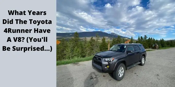 What Years Did The Toyota 4Runner Have A V8? (You'll Be Surprised…)