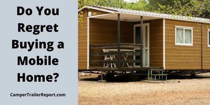 Do You Regret Buying a Mobile Home? [ANSWERED]