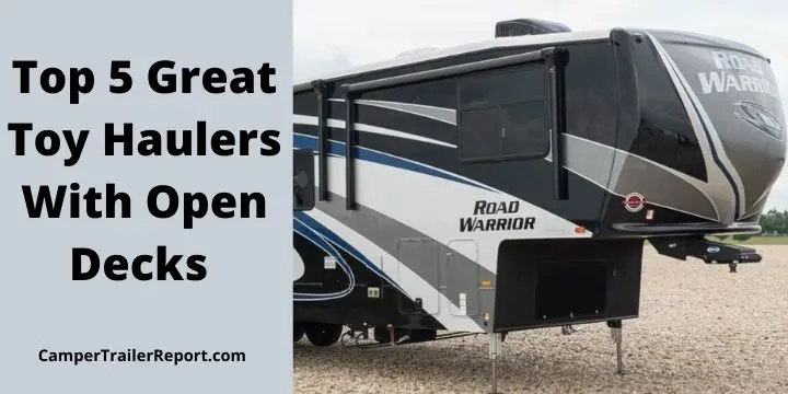 Top 5 Great Toy Haulers With Open Decks in 2022
