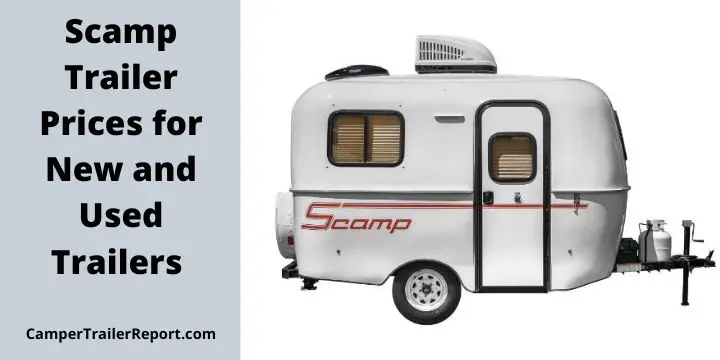 Scamp Trailer Prices for New and Used Trailers in 2022
